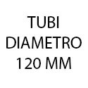 TUBI DIAMETRO 120 mm
