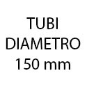 TUBI DIAMETRO 150 mm